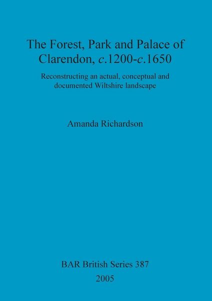 Produktbild: The Forest, Park and Palace of Clarendon, c.1200-c.1650