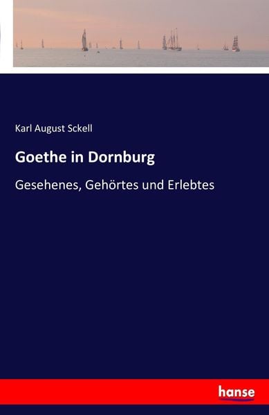 Goethe in Dornburg, Taschenbuch von Karl August Sckell, Hansebooks, 9783741100345