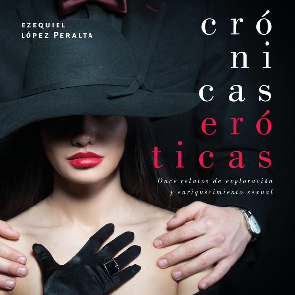 Produktbild: Cr&oacute;nicas er&oacute;ticas: Once relatos de exploraci&oacute;n y enriquecimiento sexual