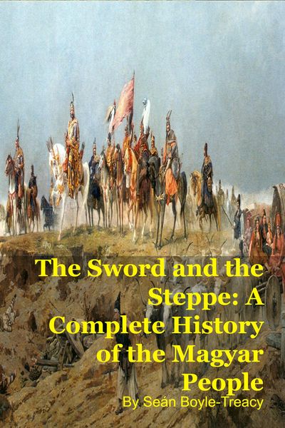 Produktbild: The Sword and the Steppe: A Complete History of the Magyar People