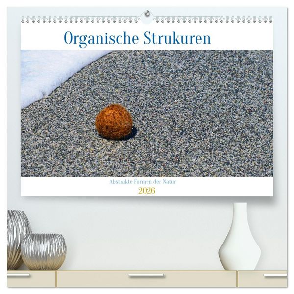 Produktbild: organische Strukturen Abstrakte Formen der Natur (hochwertiger Premium Wandkalender 2026 DIN A2 quer), Kunstdruck in Hochglanz