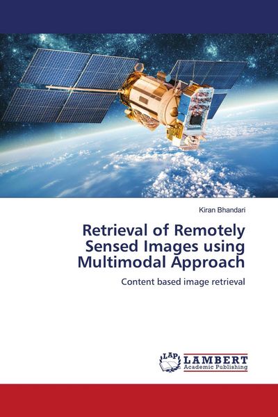 Produktbild: Retrieval of Remotely Sensed Images using Multimodal Approach