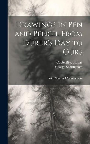 Produktbild: Drawings in Pen and Pencil From D&uuml;rer's Day to Ours; With Notes and Appreciations;