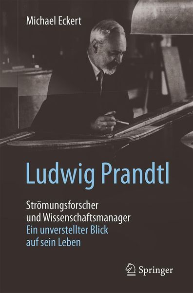 Produktbild: Ludwig Prandtl - Str&ouml;mungsforscher und Wissenschaftsmanager