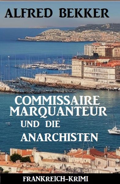 Produktbild: Commissaire Marquanteur und die Anarchisten: Frankreich Krimi
