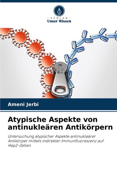 Atypische Aspekte von antinukleären Antikörpern, Taschenbuch von Ameni Jerbi, Verlag Unser Wissen, 9786208056124