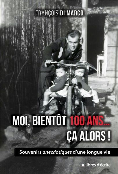 Produktbild: Moi, bient&ocirc;t 100 ans... &Ccedil;a alors !