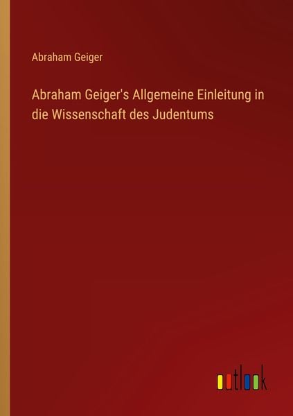 Produktbild: Abraham Geiger's Allgemeine Einleitung in die Wissenschaft des Judentums