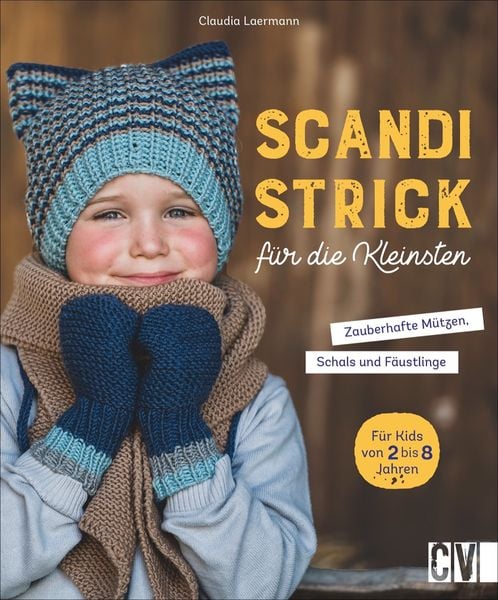 Scandi-Strick für die Kleinsten, Gebundene Ausgabe von Claudia Laermann, Christophorus, 978-3-8410-6674-9