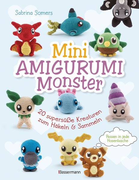 Mini Amigurumi Monster - 20 supersüße Kreaturen zum Häkeln und Sammeln - passen in jede Hosentasche, Taschenbuch von Sabrina Somers, Bassermann,