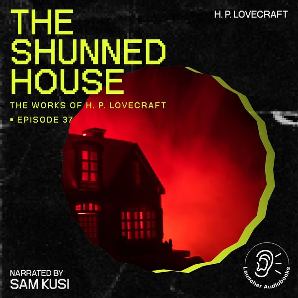 The Shunned House (The Work of H. P. Lovecraft, Episode 37)