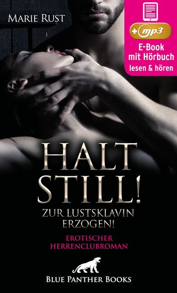 Produktbild: Halt still! Zur Lustsklavin erzogen! Erotischer SM-Herrenclubroman | Erotik SM-Audio Story | Erotisches SM-H&ouml;rbuch