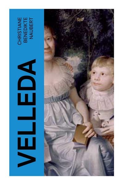 Velleda, Taschenbuch von Christiane Benedikte Naubert, E-artnow, 9788027360581