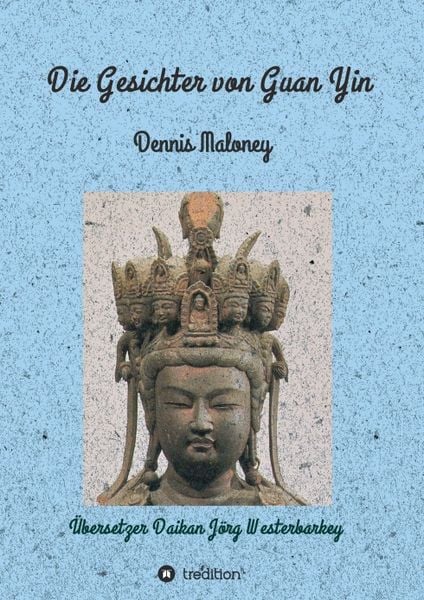 Die Gesichter von Guan Yin, Taschenbuch von Dennis Maloney, Tredition, 9783347019423