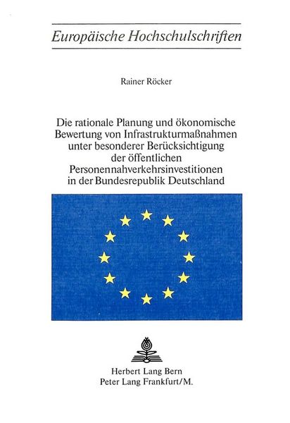 Produktbild: Die rationale Planung und &ouml;konomische Bewertung von Infrastrukturmassnahmen unter besonderer Ber&uuml;cksichtigung der &ouml;ffentlichen Personennahverkehrsinvestitionen in der Bundesrepublik Deutschland