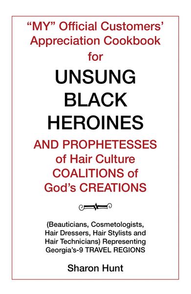 Produktbild: "My" Official Customers' Appreciation Cookbook for Unsung Black Heroines and Prophetesses of Hair Culture Coalitions of God'S Creations