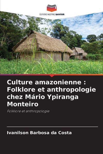 Produktbild: Culture amazonienne : Folklore et anthropologie chez M&aacute;rio Ypiranga Monteiro