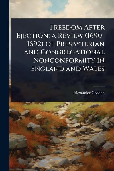 Produktbild: Freedom After Ejection; a Review (1690-1692) of Presbyterian and Congregational Nonconformity in England and Wales