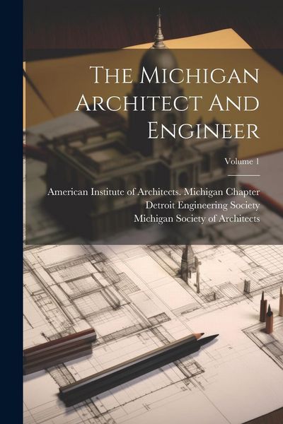 Produktbild: The Michigan Architect And Engineer; Volume 1