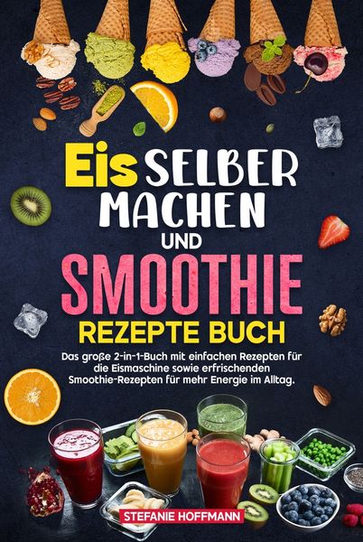 Produktbild: Eis selber machen und Smoothie Rezepte Buch
