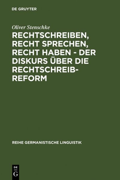 Rechtschreiben, Recht sprechen, recht haben - der Diskurs über die Rechtschreibreform