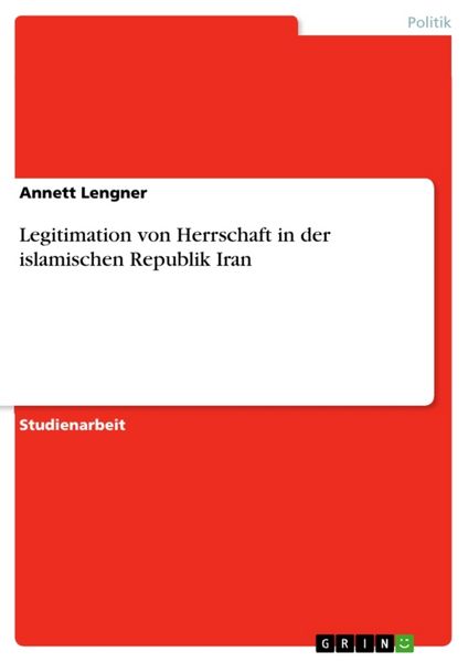 Legitimation von Herrschaft in der islamischen Republik Iran, Taschenbuch von Annett Lengner, GRIN, 9783638667043