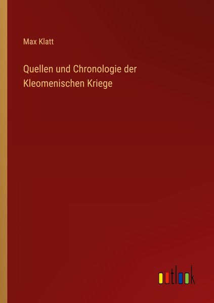 Quellen und Chronologie der Kleomenischen Kriege, Taschenbuch von Max Klatt, Outlook, 9783368440244