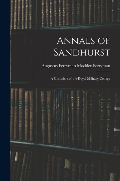 Produktbild: Annals of Sandhurst: A Chronicle of the Royal Military College