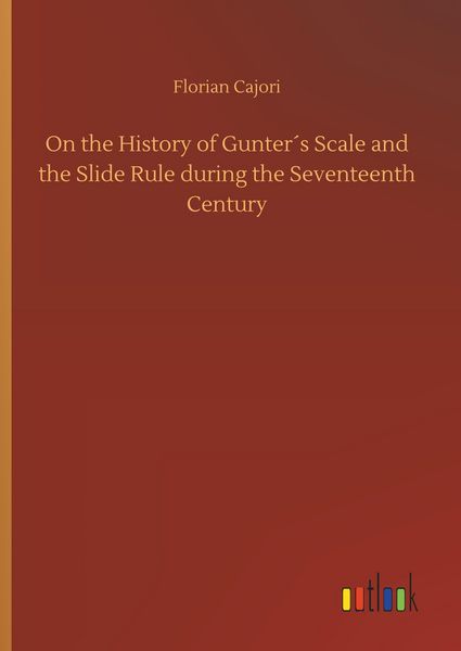 Produktbild: On the History of Gunter&acute;s Scale and the Slide Rule during the Seventeenth Century