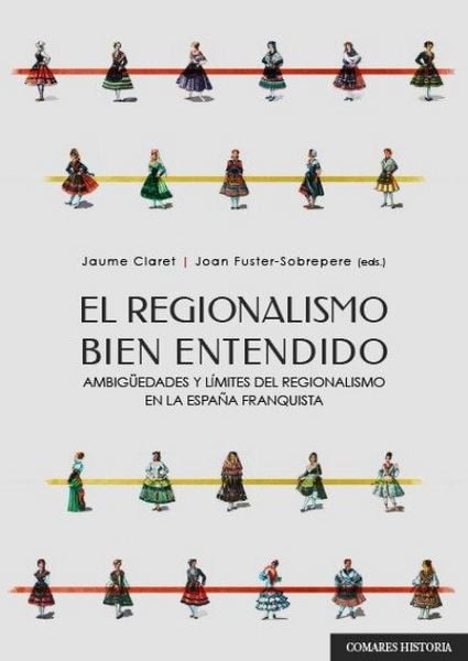 Produktbild: El regionalismo bien entendido : ambig&uuml;edades y l&iacute;mites del regionalismo en la Espa&ntilde;a franquista