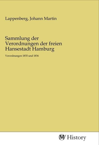 Sammlung der Verordnungen der freien Hansestadt Hamburg, Taschenbuch von , MV-History, 9783968722115