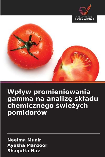 Produktbild: Wp&iquest;yw promieniowania gamma na analiz&iquest; sk&iquest;adu chemicznego &iquest;wie&iquest;ych pomidor&oacute;w