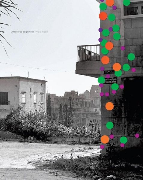Produktbild: Walid Raad Miraculous Beginnings (French edition)