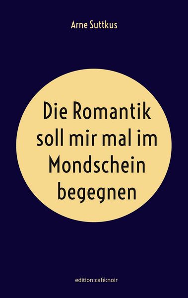 Produktbild: Die Romantik soll mir mal im Mondschein begegnen