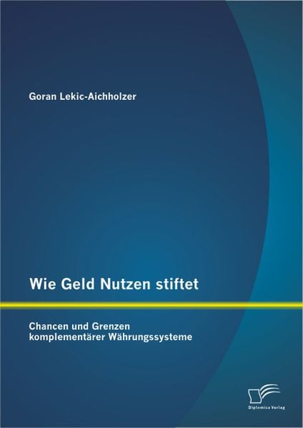 Wie Geld Nutzen stiftet: Chancen und Grenzen komplementärer