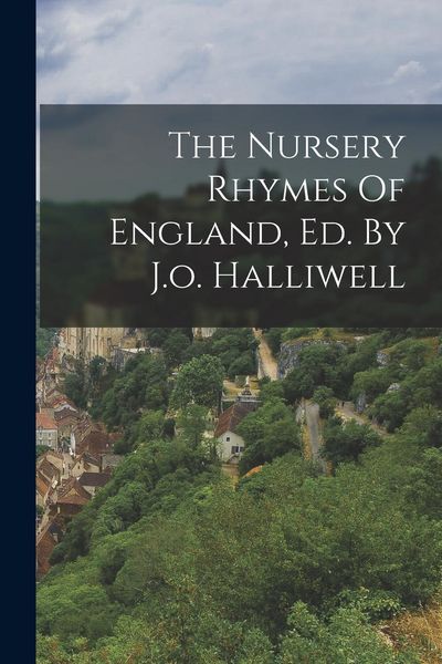 Produktbild: The Nursery Rhymes Of England, Ed. By J.o. Halliwell