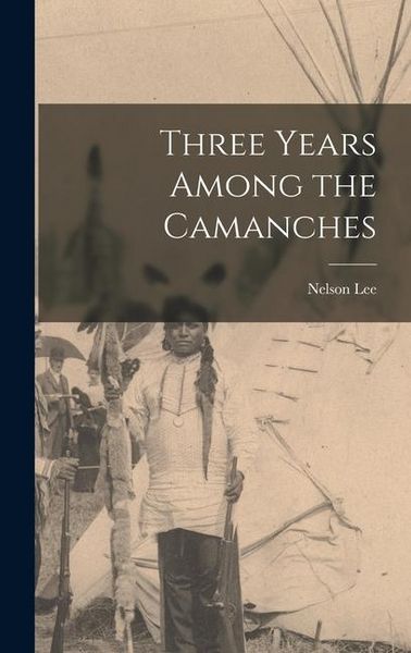 Produktbild: Three Years Among the Camanches