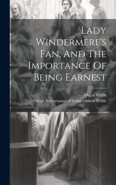 Produktbild: Lady Windermere's Fan, And The Importance Of Being Earnest