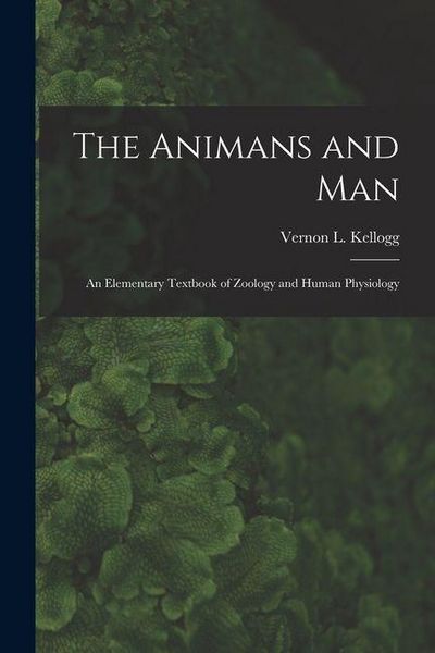 Produktbild: The Animans and Man; An Elementary Textbook of Zoology and Human Physiology