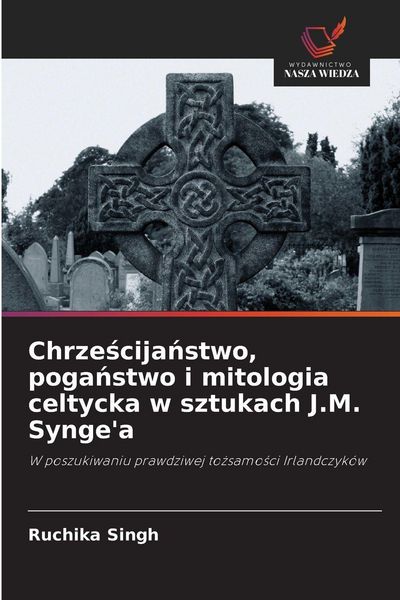 Produktbild: Chrze&iquest;cija&iquest;stwo, poga&iquest;stwo i mitologia celtycka w sztukach J.M. Synge'a