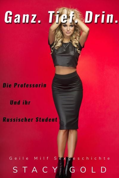 Produktbild: Ganz. Tief. Drin. Die Professorin Und Ihr Russischer Student