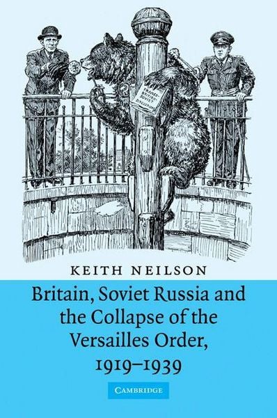Produktbild: Britain, Soviet Russia and the Collapse of the Versailles Order, 1919 1939