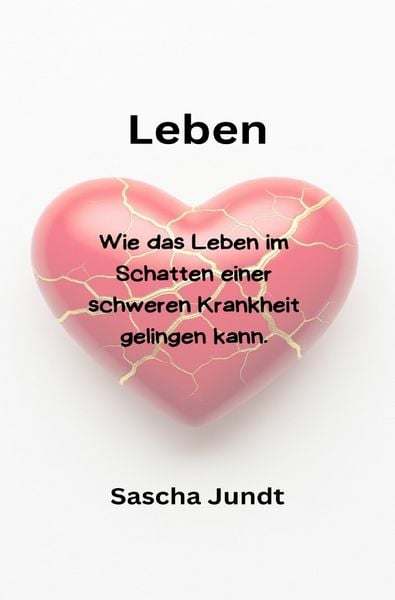 Produktbild: Leben-Wie das Leben im Schatten einer schweren Krankheit gelingen kann