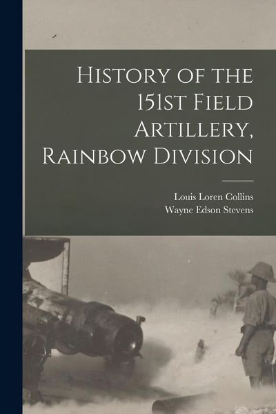 Produktbild: History of the 151st Field Artillery, Rainbow Division
