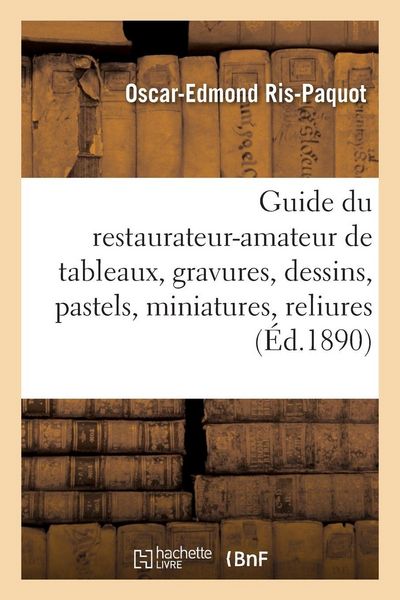 Produktbild: Guide pratique du restaurateur-amateur de tableaux, gravures, dessins, pastels, miniatures, reliures