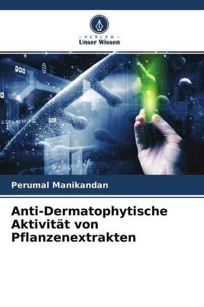 Produktbild: Anti-Dermatophytische Aktivit&auml;t von Pflanzenextrakten