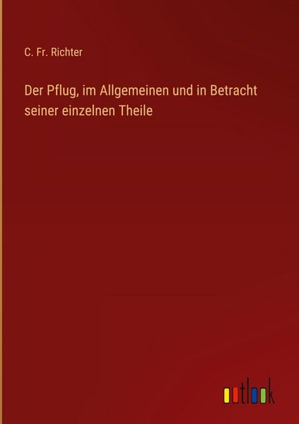 Produktbild: Der Pflug, im Allgemeinen und in Betracht seiner einzelnen Theile