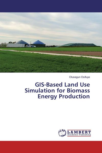 Produktbild: GIS-Based Land Use Simulation for Biomass Energy Production