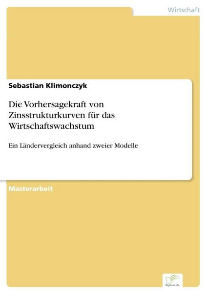 Produktbild: Die Vorhersagekraft von Zinsstrukturkurven f&uuml;r das Wirtschaftswachstum