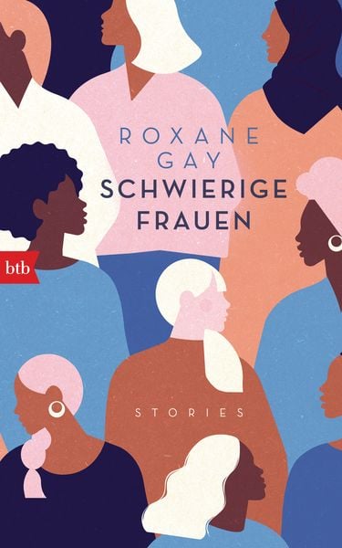 Schwierige Frauen, Gebundene Ausgabe von Roxane Gay, btb